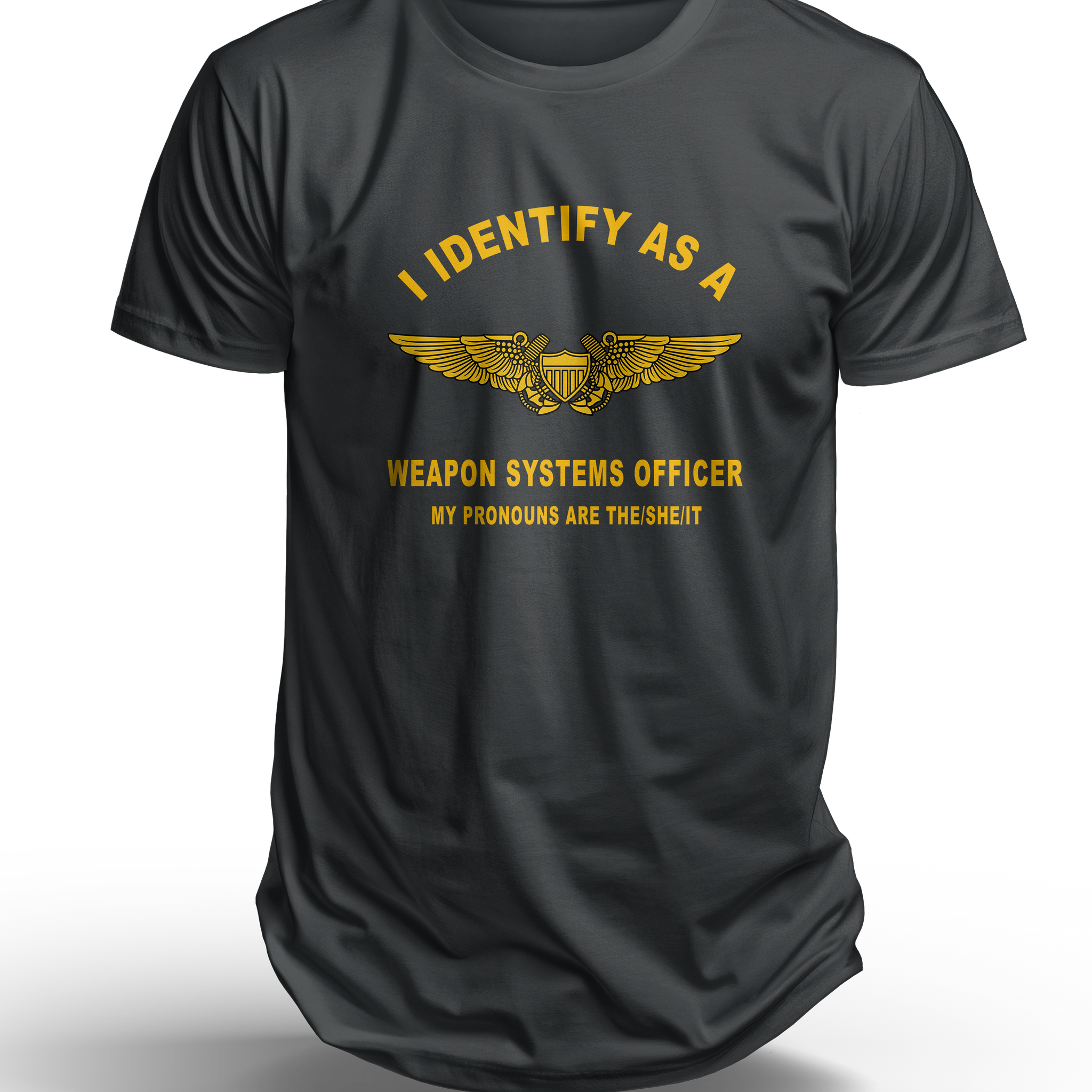 I Identify as a Weapon Systems Officer T-Shirt - Show Your Aviation Pride