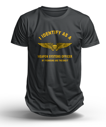 I Identify as a Weapon Systems Officer T-Shirt - Show Your Aviation Pride